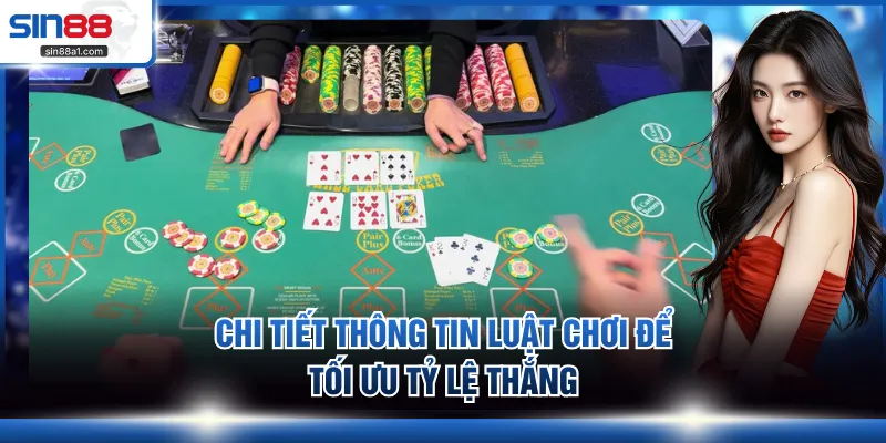 Chi tiết thông tin luật chơi để tối ưu tỷ lệ thắng