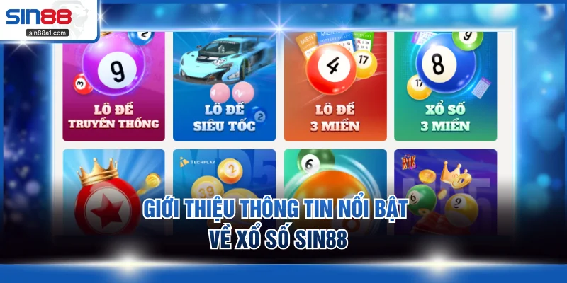 Giới thiệu thông tin nổi bật về xổ số SIN88