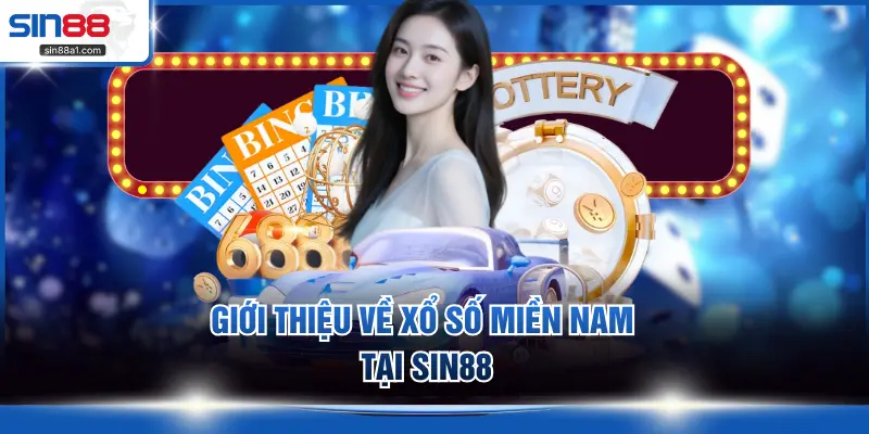 Giới thiệu về Xổ Số Miền Nam tại SIN88