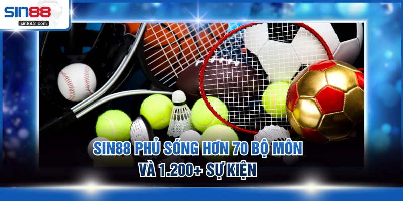 SIN88 phủ sóng hơn 70 bộ môn và 1.200+ sự kiện