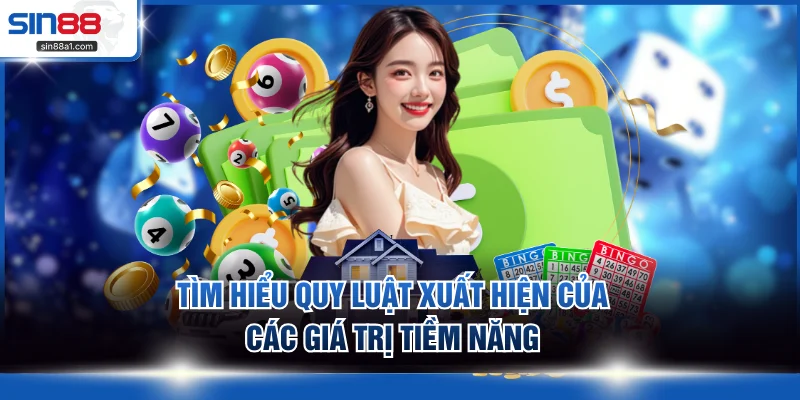 Tìm hiểu quy luật xuất hiện của các giá trị tiềm năng