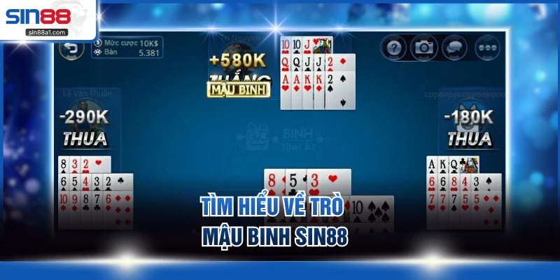 Tìm hiểu về trò Mậu binh SIN88